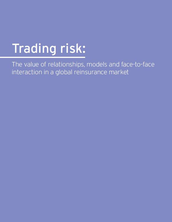 Trading risk: The value of relationships, models and face-to-face interaction in a global reinsurance market